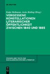 Vergessene Konstellationen literarischer Öffentlichkeit zwischen 1840 und 1885