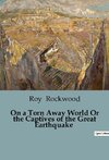 On a Torn Away World Or the Captives of the Great Earthquake