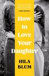 How to Love Your Daughter