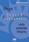 Über Stille, Langsamkeit und andere Werte