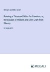 Running a Thousand Miles for Freedom, or, the Escape of William and Ellen Craft from Slavery