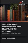 MAESTRO D'ARTE O ESPRESSIONE MODERNA DELLE TRADIZIONI LETTERARIE