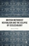 British Methodist Revivalism and the Eclipse of Ecclesiology