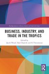 Business, Industry, and Trade in the Tropics