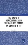 The Dawn of Agriculture and the Earliest States in Genesis 1-11