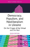 Democracy, Populism, and Neoliberalism in Ukraine