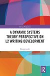 A Dynamic Systems Theory Perspective on L2 Writing Development