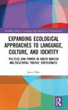 Expanding Ecological Approaches to Language, Culture, and Identity