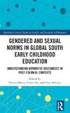 Gendered and Sexual Norms in Global South Early Childhood Education