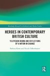 Heroes in Contemporary British Culture