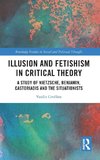 Illusion and Fetishism in Critical Theory