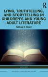 Lying, Truthtelling, and Storytelling in Children's and Young Adult Literature