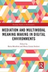 Mediation and Multimodal Meaning Making in Digital Environments