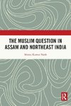 The Muslim Question in Assam and Northeast India