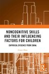 Noncognitive Skills and Their Influencing Factors for Children