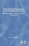 Philosophical Foundations of Mixed Methods Research