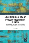 A Political Ecology of Forest Conservation in India