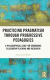 Practicing Pragmatism through Progressive Pedagogies