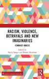 Racism, Violence, Betrayals and New Imaginaries