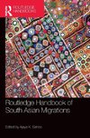 Routledge Handbook of South Asian Migrations