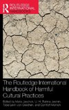 The Routledge International Handbook of Harmful Cultural Practices