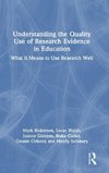 Understanding the Quality Use of Research Evidence in Education