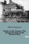 Ralph on the Engine: The Young Fireman of the Limited Mail