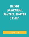 Learning Organizational Behavioral Improving Strategy