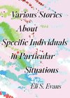 Various Stories About Specific Individuals in Particular Situations