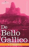 de Bello Gallico & Other Commentaries of Caius Julius Caesar