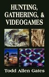 Hunting, Gathering, & Videogames