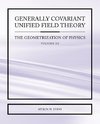 Generally Covariant Unified Field Theory - The Geometrization of Physics - Volume III