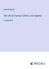 The Life of Thomas Telford, civil engineer