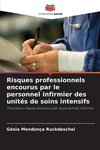 Risques professionnels encourus par le personnel infirmier des unités de soins intensifs