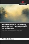 Environmental Licensing, Energy and Development in Amazonia