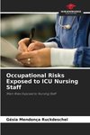 Occupational Risks Exposed to ICU Nursing Staff