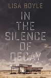 In the Silence of Decay