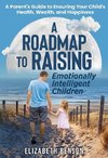 A Roadmap to Raising Emotionally Intelligent Children