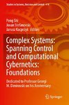 Complex Systems: Spanning Control and Computational Cybernetics: Foundations