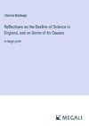 Reflections on the Decline of Science in England, and on Some of Its Causes