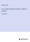 On the Origin of Species By Means of Natural Selection