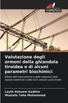 Valutazione degli ormoni della ghiandola tiroidea e di alcuni parametri biochimici