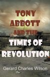 Tony Abbott and the Times of Revolution