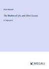 The Rhythm of Life, and Other Essays