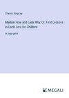 Madam How and Lady Why; Or, First Lessons in Earth Lore for Children