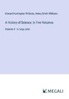 A History of Science; In Five Volumes