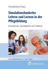 Simulationsbasiertes Lehren und Lernen in der Pflegebildung