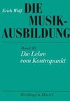 Die Musikausbildung III. Die Lehre vom Kontrapunkt