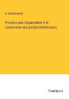 Principes pour l'organisation et la conservation des grandes bibliotheques