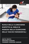 RUOLO DELLA CLOREXIDINA RISPETTO AL MIELE DI MANUKA NELLA GUARIGIONE DELLE TASCHE PARODONTALI